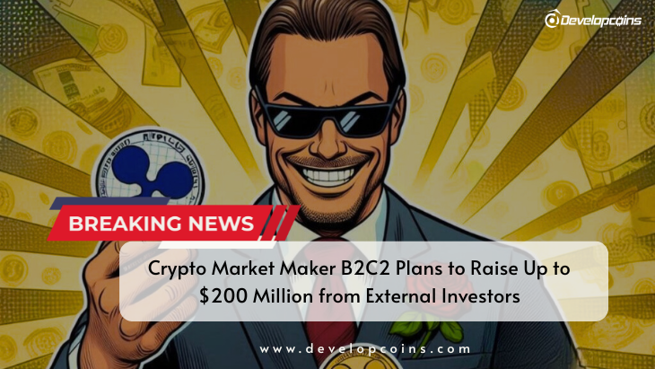 Crypto Market Maker B2C2 Plans to Raise Up to $200 Million from External Investors