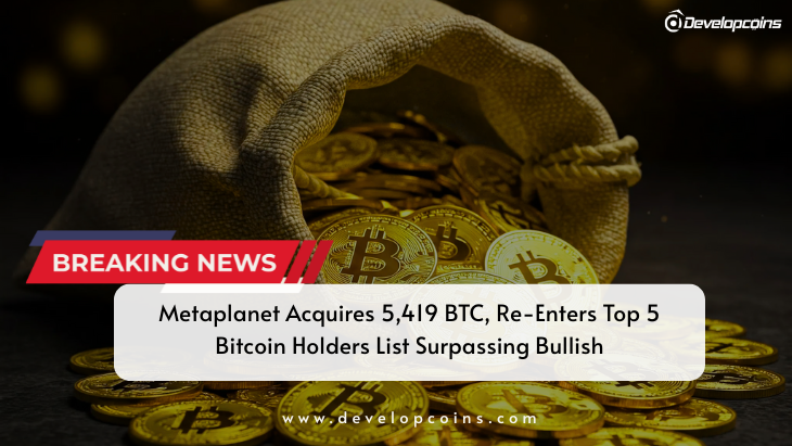 Metaplanet Acquires 5,419 BTC, Re-Enters Top 5 Bitcoin Holders List Surpassing Bullish