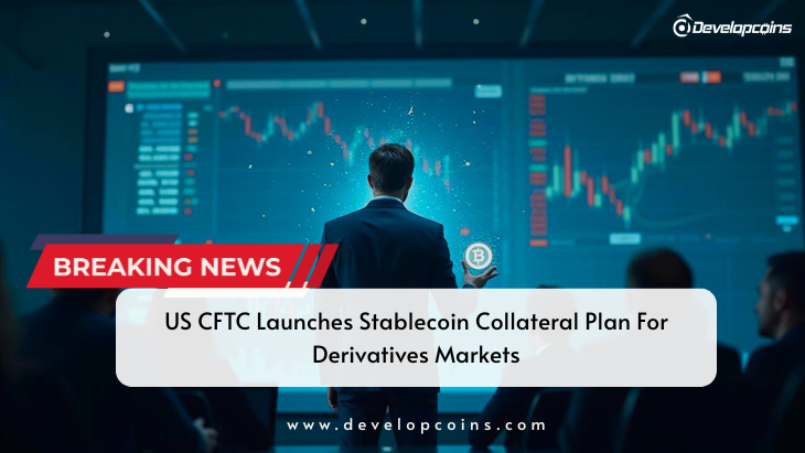 US CFTC Launches Stablecoin Collateral Plan For Derivatives Markets
